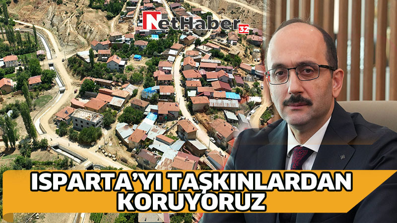 ISPARTA’YI TAŞKINLARDAN KORUYORUZ