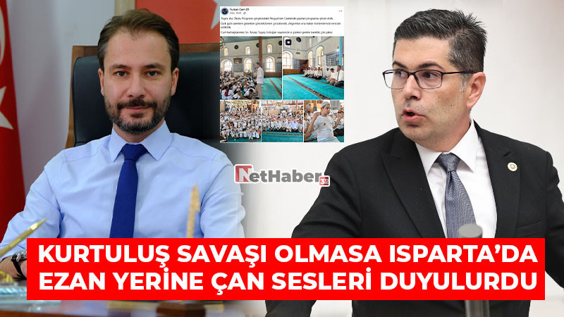 KURTULUŞ SAVAŞI OLMASA ISPARTA’DA EZAN YERİNE ÇAN SESLERİ DUYULURDU
