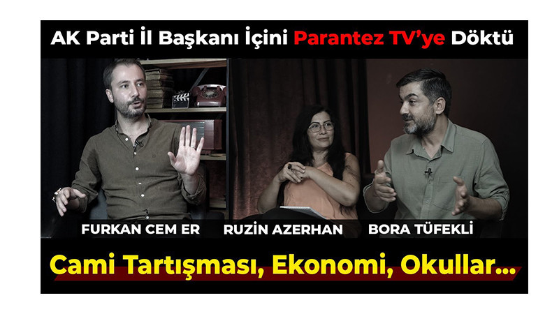 AK Parti Isparta İl Başkanı Er, Parantez TV’de Siyasetin Perde Arkasını Anlattı