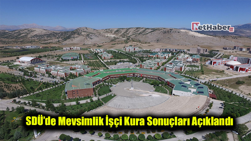 SDÜ’de Mevsimlik İşçi Kura Sonuçları Açıklandı