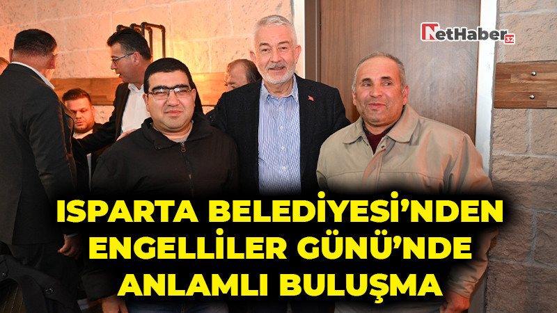 Isparta Belediyesi’nden Engelliler Günü’nde Anlamlı Buluşma