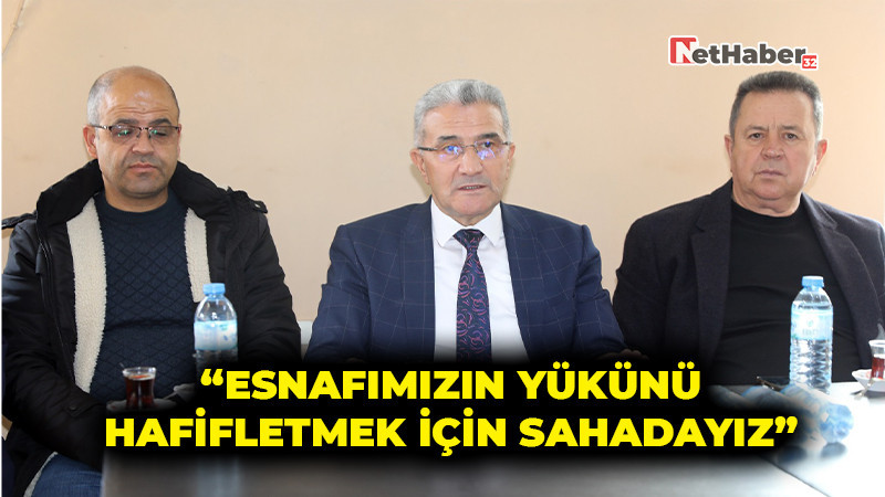 “Esnafımızın Yükünü Hafifletmek İçin Sahadayız”