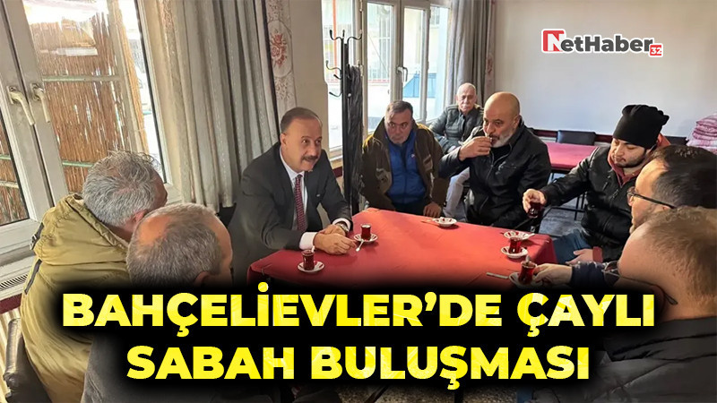 Bahçelievler’de Çaylı Sabah Buluşması