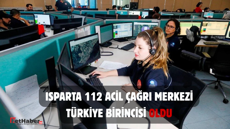 ISPARTA 112 ACİL ÇAĞRI MERKEZİ TÜRKİYE BİRİNCİSİ OLDU