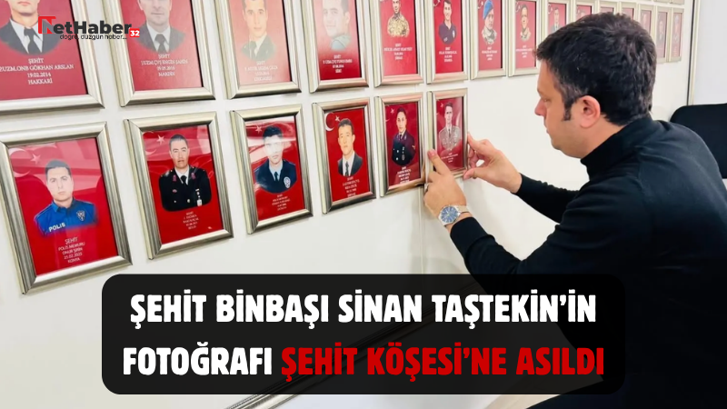 ŞEHİT BİNBAŞI SİNAN TAŞTEKİN’İN FOTOĞRAFI ŞEHİT KÖŞESİ’NE ASILDI