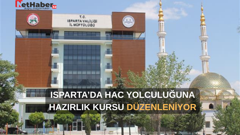 ISPARTA’DA HAC YOLCULUĞUNA HAZIRLIK KURSU DÜZENLENİYOR