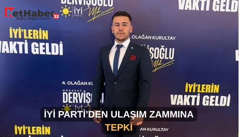 İYİ PARTİ’DEN ULAŞIM ZAMMINA TEPKİ
