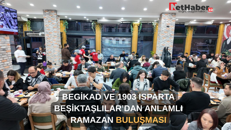 BEGİKAD VE 1903 ISPARTA BEŞİKTAŞLILAR’DAN ANLAMLI RAMAZAN BULUŞMASI