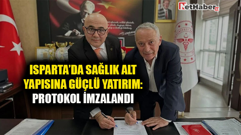 Isparta’da Sağlık Altyapısına Güçlü Yatırım: Protokol İmzalandı