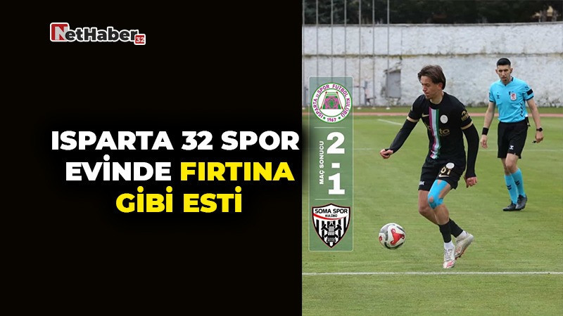 ISPARTA 32 SPOR EVİNDE KAZANDI