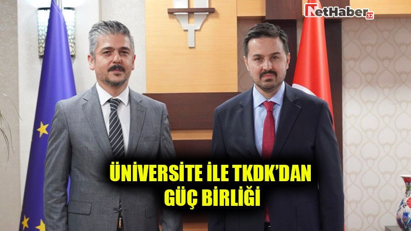 ÜNİVERSİTE İLE TKDK’DAN GÜÇ BİRLİĞİ