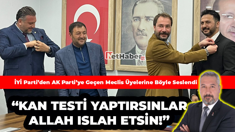AK Parti'ye Katılan Meclis Üyelerinden Kan Testi İstedi! 