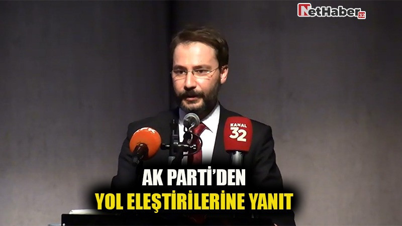 AK PARTİ’DEN YOL ELEŞTİRİLERİNE YANIT