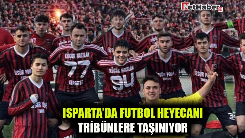 ISPARTA’DA FUTBOL HEYECANI TRİBÜNLERE TAŞINIYOR