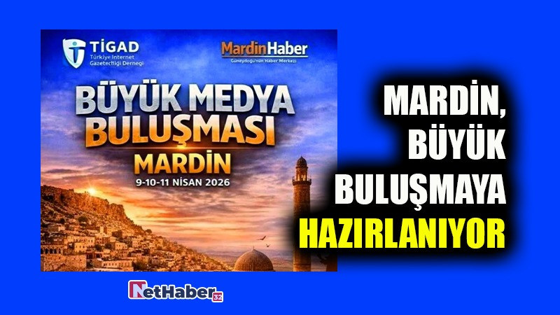 MARDİN BÜYÜK BULUŞMAYA HAZIRLANIYOR