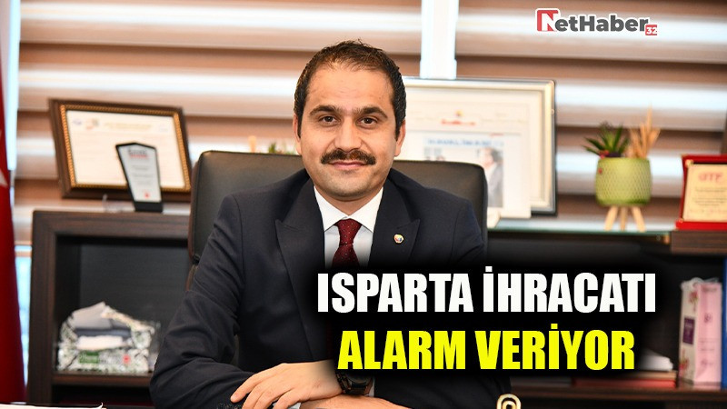 ISPARTA İHRACATI ALARM VERİYOR