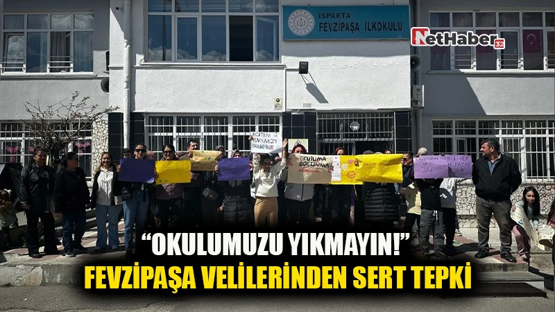 “OKULUMUZU YIKMAYIN!” FEVZİPAŞA VELİLERİNDEN SERT TEPKİ