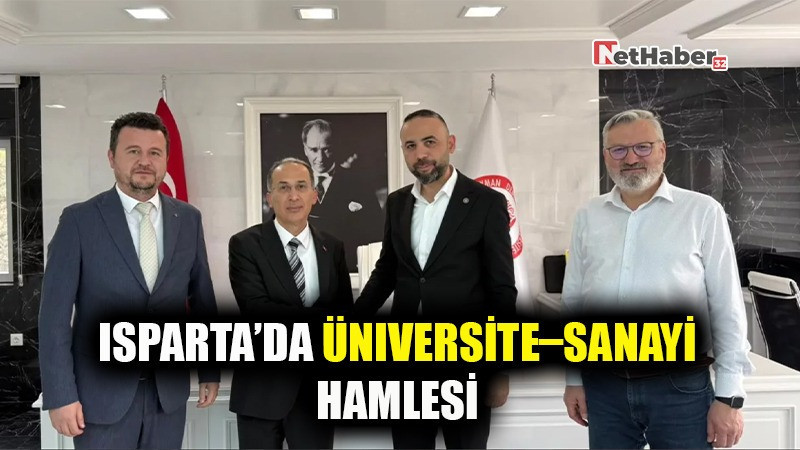 ISPARTA’DA ÜNİVERSİTE-SANAYİ HAMLESİ
