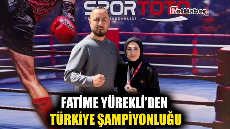 FATİME YÜREKLİ’DEN TÜRKİYE ŞAMPİYONLUĞU