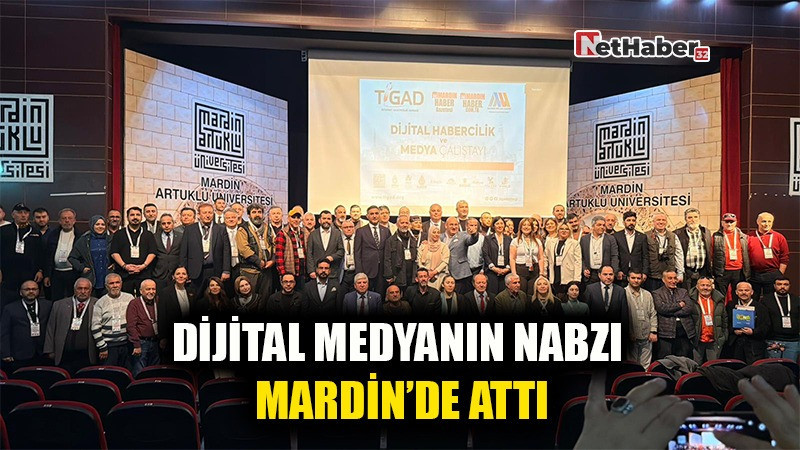 Dijital Medyanın Nabzı Mardin’de Attı: 130 Gazeteci Aynı Masada Buluştu