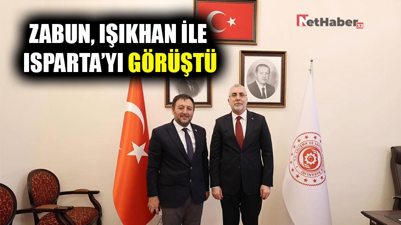Zabun, Işıkhan ile Isparta’yı Görüştü