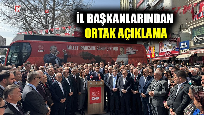 İL BAŞKANLARINDAN ORTAK AÇIKLAMA