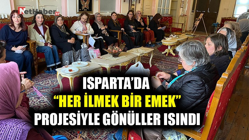 ISPARTA’DA “HER İLMEK BİR EMEK” PROJESİYLE GÖNÜLLER ISINDI