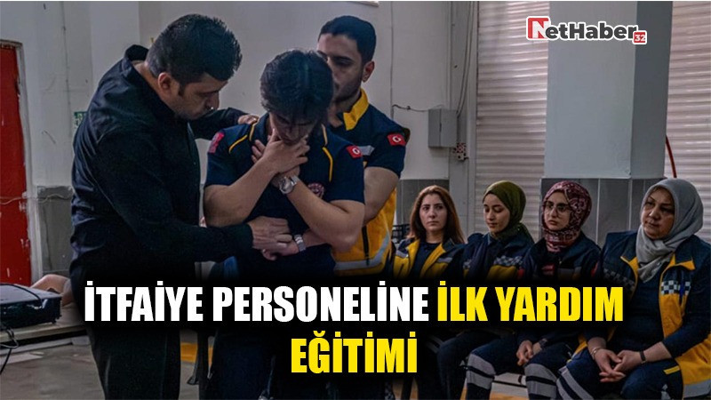 İTFAİYE PERSONELİNE İLK YARDIM EĞİTİMİ