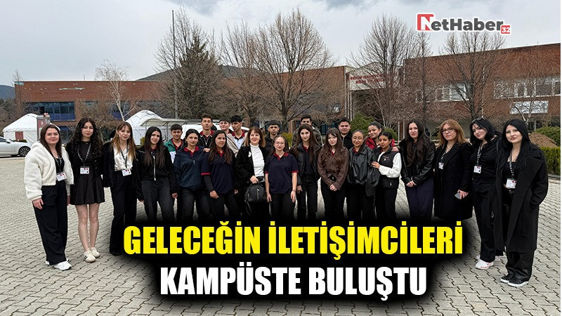 GELECEĞİN İLETİŞİMCİLERİ KAMPÜSTE BULUŞTU