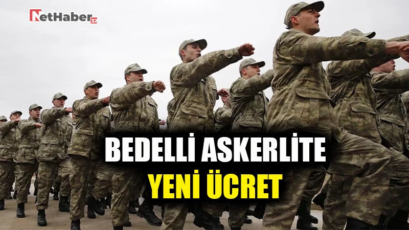 BEDELLİ ASKERLİKTE YENİ ÜCRET