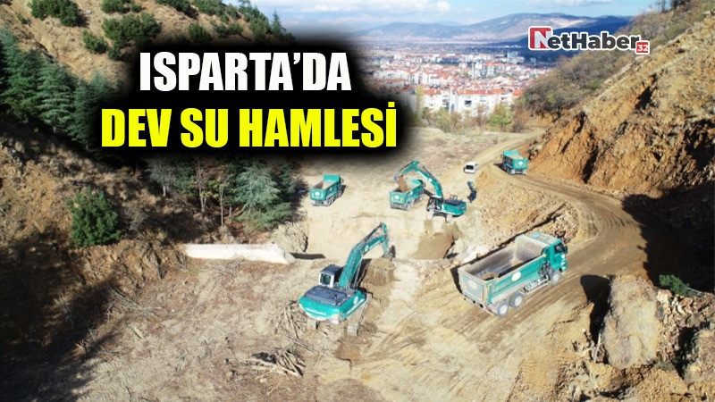  ISPARTA’DA DEV SU HAMLESİ