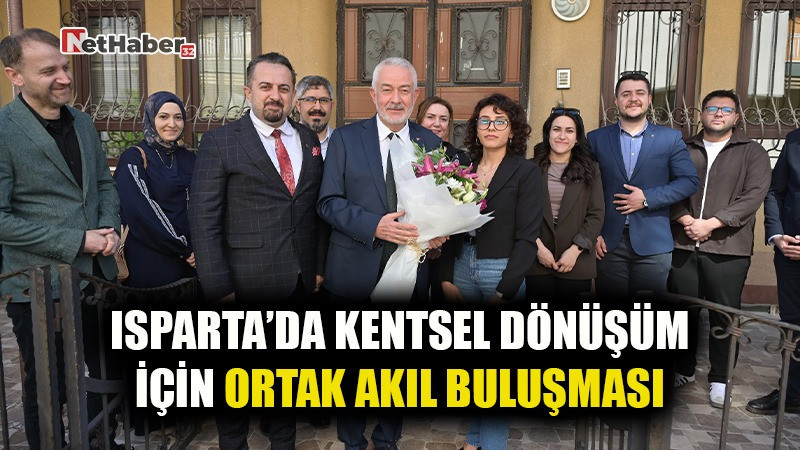Isparta’da Kentsel Dönüşüm İçin Ortak Akıl Buluşması