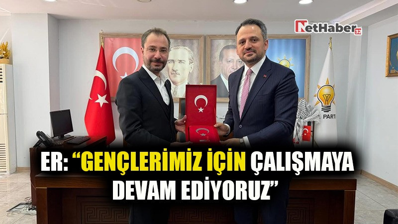 FURKAN CEM ER: “GENÇLERİMİZ İÇİN ÇALIŞMAYA DEVAM EDİYORUZ”
