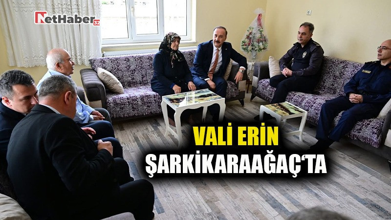 VALİ ERİN ŞARKİKARAAĞAÇ’TA 