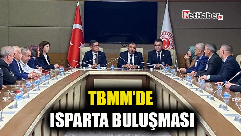 TBMM’DE ISPARTA BULUŞMASI