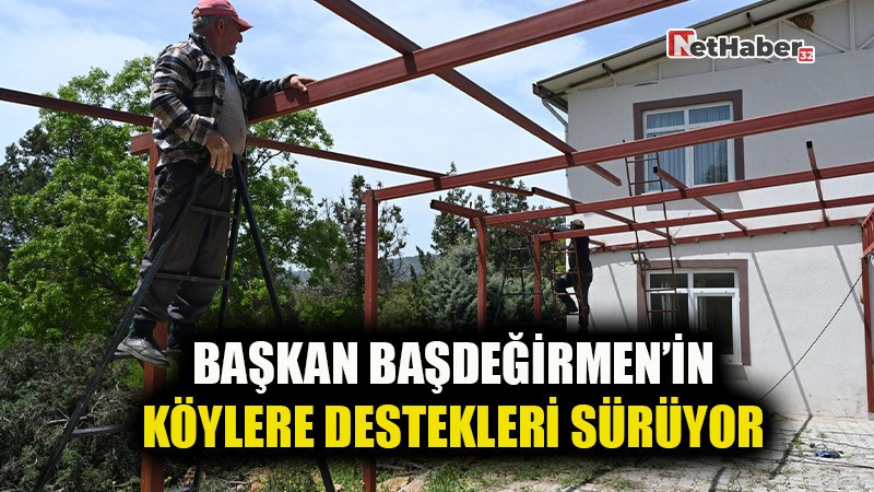 BAŞKAN BAŞDEĞİRMEN’İN KÖYLERE DESTEKLERİ SÜRÜYOR