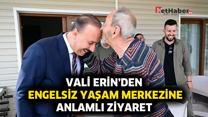 VALİ ERİN’DEN ENGELSİZ YAŞAM MERKEZİNE ANLAMLI ZİYARET