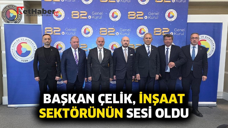 BAŞKAN ÇELİK, İNŞAAT SEKTÖRÜNÜN SESİ OLDU: 12 GÜNDEM MADDESİNİN 8’İ ITSO’DAN