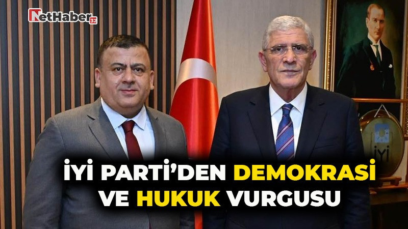 İYİ PARTİ’DEN DEMOKRASİ VE HUKUK VURGUSU