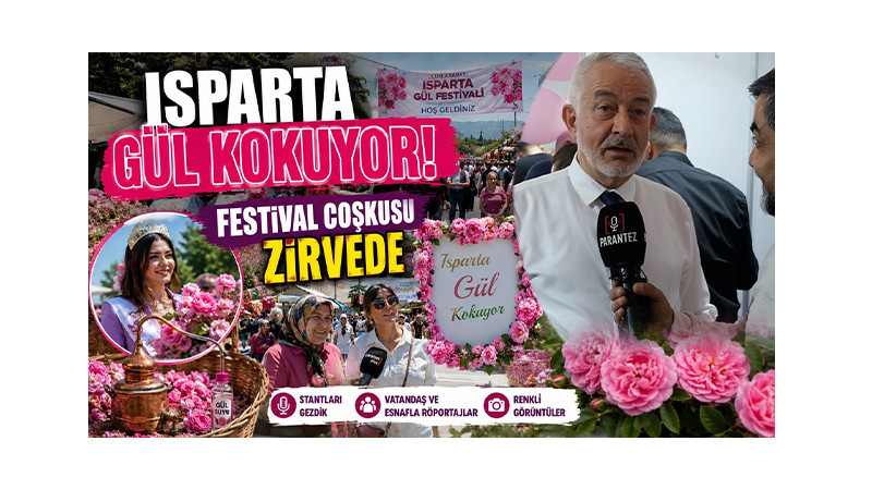 Uluslararası Gül Festivali Coşkusu Isparta’yı Sardı