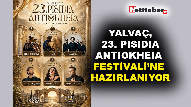 YALVAÇ, 23. PISIDIA ANTIOKHEIA FESTİVALİ’NE HAZIRLANIYOR