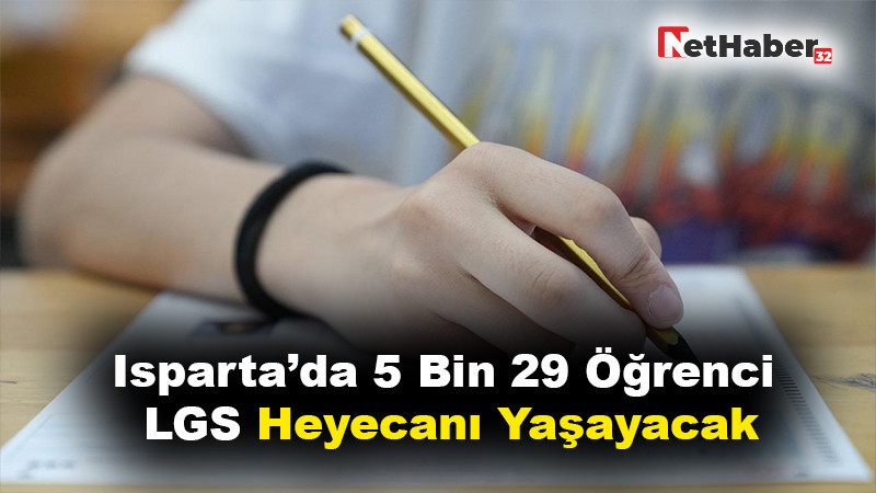 Isparta’da 5 Bin 29 Öğrenci LGS Heyecanı Yaşayacak