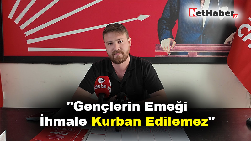 Musa Korkmaz: Gençlerin Emeği İhmale Kurban Edilemez