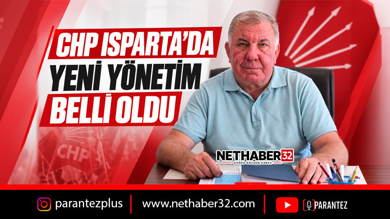 CHP ISPARTA’DA YENİ YÖNETİM BELLİ OLDU