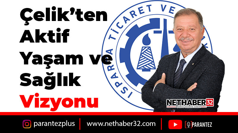 Çelik’ten Isparta İçin “Aktif Yaşam ve Sağlık” Vizyonu