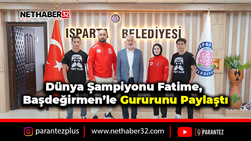 Dünya Şampiyonu Fatime, Başdeğirmen’le Gururunu Paylaştı