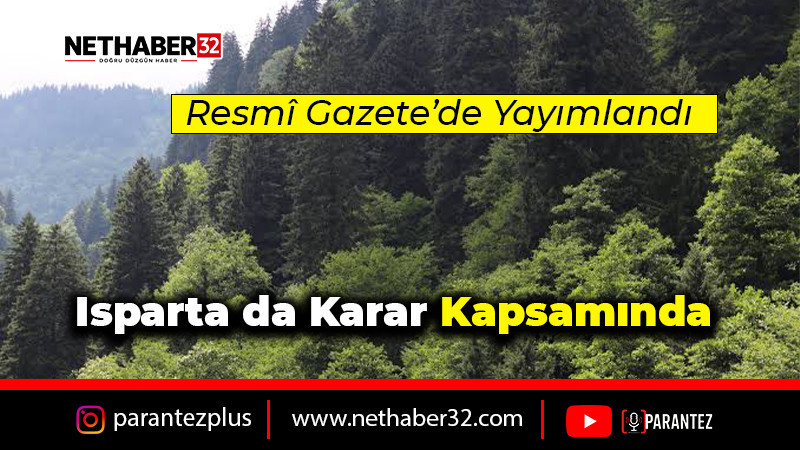 Resmî Gazete’de Yayımlandı: Isparta da Karar Kapsamında