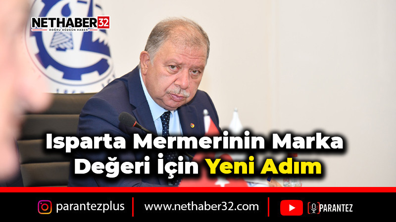 Isparta Mermerinin Marka Değeri İçin Yeni Adım