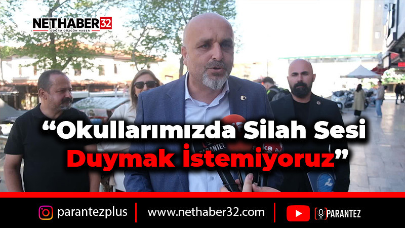 “Okullarımızda Silah Sesi Duymak İstemiyoruz”