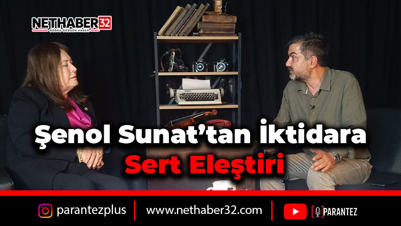 Şenol Sunat’tan İktidara Sert Eleştiri